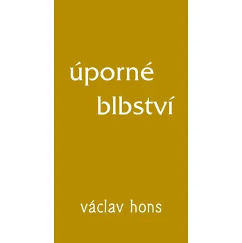 Poezie Úporné blbství - Václav Hons