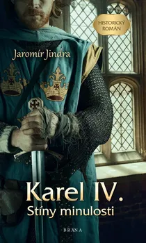 Karel IV.: Stíny minulosti - Jaromír Jindra (2022, pevná)