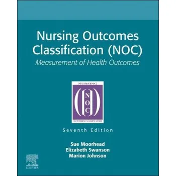 Nursing Outcomes Classification (NOC): Measurement of Health Outcomes – Sue Moorhead,Elizabeth Swanson,Marion Johnson (EN)