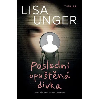 Kniha Poslední opuštěná dívka - Lisa Unger (E-Kniha)