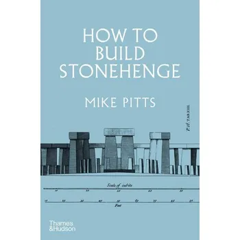 How to Build Stonehenge - Pitts, Mike; DeWitte, Debra J.