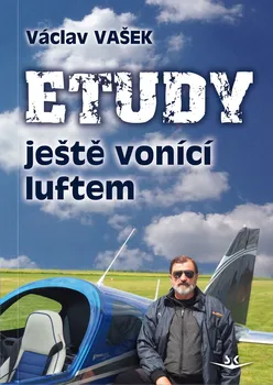 Literární biografie Etudy ještě vonící luftem - Václav Vašek (2020, pevná)
