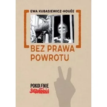 Bez prawa powrotu - Kubasiewicz-Houee Ewa