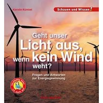 Příroda Geht unser Licht aus, wenn kein Wind weht? - Küntzel, Karolin