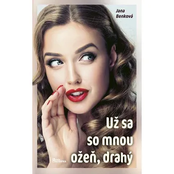 Kniha Už sa so mnou ožeň, drahý - Jana Benková (E-Kniha)