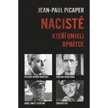 Nacisté, kteří unikli oprátce - Jean-Paul Picaper (2020, pevná)