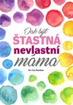 Jak být šťastná nevlastní máma - Lisa…