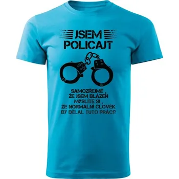 Pánské tričko Pánské tričko Jsem policajt Barva: Tyrkysová, Velikost: M