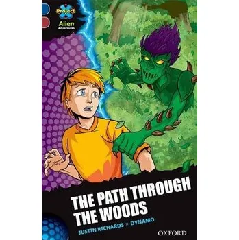 Cizí jazyk Project X Alien Adventures: Dark Blue Book Band, Oxford Level 15: The Path Through the Woods - Richards, Justin