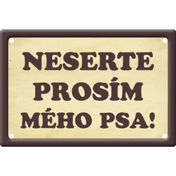 Plechová cedule Smal Výstražná cedule: Neserte mého psa