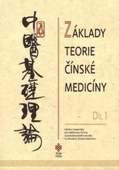 Základy teorie čínské medicíny: Díl 1 - TCM Consulting and Publishing (2014, brožovaná)