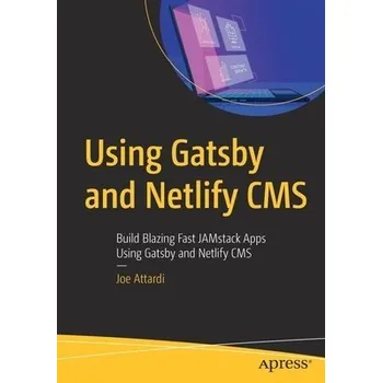 Cizojazyčná kniha Using Gatsby and Netlify CMS - Attardi, Joe