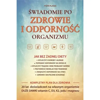 Świadomie po zdrowie i odporność organizmu - Piotr Platan