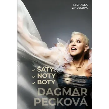 Literární biografie Dagmar Pecková: Šaty noty boty - Michaela Zindelová (2021, pevná)