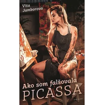 Kniha Ako som falsˇovala Picassa - Vita Jamborová (E-Kniha)