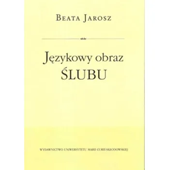 Językowy obraz ślubu - Jarosz Beata
