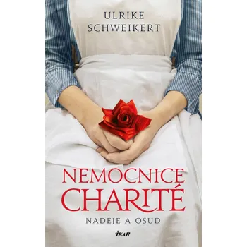 Nemocnice Charité: Naděje a osud - Ulrike Schweikert (2021, pevná)