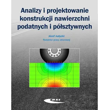 Analizy i projektowanie konstrukcji nawierzchni podatnych i półsztywnych