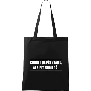 Látková taška Kouřit nepřestanu, ale pít budu dál