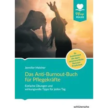 Das Anti-Burnout-Buch für Pflegekräfte - Melcher, Jennifer