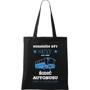 Látková taška Nesnáším být sexy, ale jsem řidič autobusu