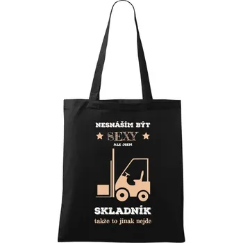 Látková taška Nesnáším být sexy, ale jsem skladník