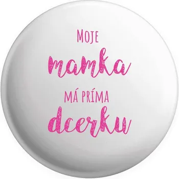 Placka Moje mamka má prima dcerku