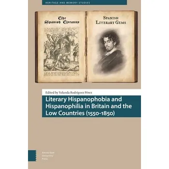 Cizojazyčná kniha Literary Hispanophobia and Hispanophilia in Britain and the Low Countries (1550-1850)