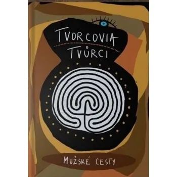 Osobní rozvoj Tvorcovia/Tvůrci: Mužské cesty - Martina Mab Junga [SK] (2021, brožovaná)