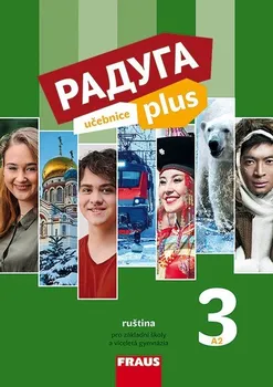 Ruský jazyk Raduga plus 3: Ruština pro základní školy a víceletá gymnázia - Nakladatelství Fraus (2020, brožovaná)