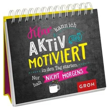 První čtění Klar kann ich aktiv und motiviert in den Tag starten. Nur halt nicht morgens.