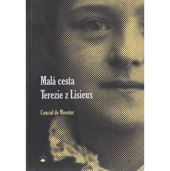 Literární biografie Malá cesta Terezie z Lisieux