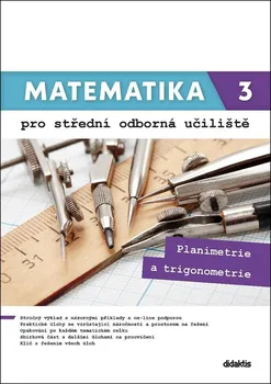 Matematika Matematika 3 pro střední odborná učiliště: Planimetrie a trigonometrie - Martina Květoňová a kol. (2020, brožovaná)
