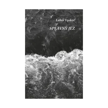 Poezie SPLAVNÝ JEZ – Lubor Vyskoč