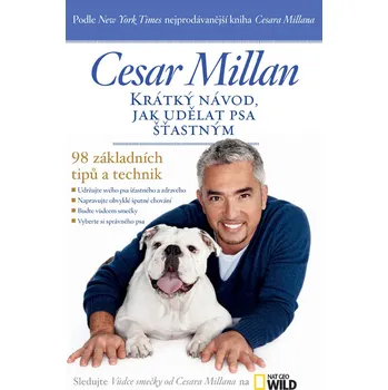 Chovatelství Krátký návod, jak udělat psa šťastným - Cesar Millan