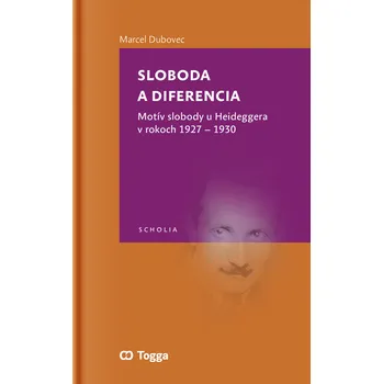 Sloboda a diferencia. Motív slobody u Heideggera v rokoch 1927–1930 -Marcel Dubovec