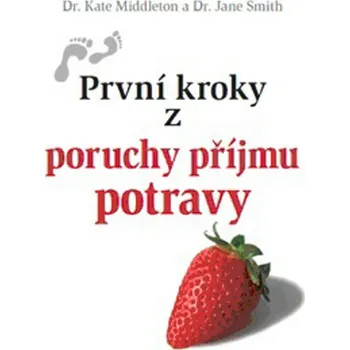 První kroky z poruchy příjmu potravy - Kate Middleton, Jane Smith