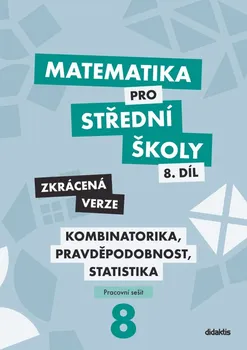 Matematika Matematika pro střední školy 8. díl: Zkrácená verze: Kombinatorika, pravděpodobnost, statistika: Pracovní sešit 8 - Ivana Janů a kol. (2020, brožovaná)