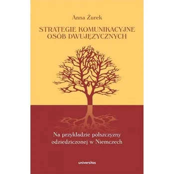 Strategie komunikacyjne osób dwujęzycznych... - Anna Żurek