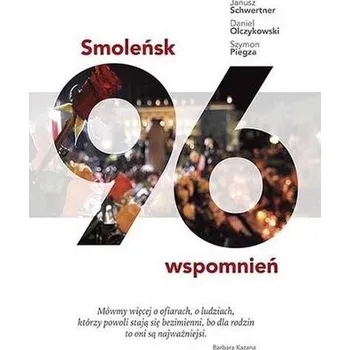 Literární biografie Smoleńsk. 96 wspomnień - Janusz Schwertner, Daniel Olczykowski, Szymon Pie