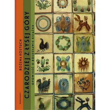 Literární biografie Bolesław Książek. Czarodziej z Łysej Góry - Bożena Kostuch