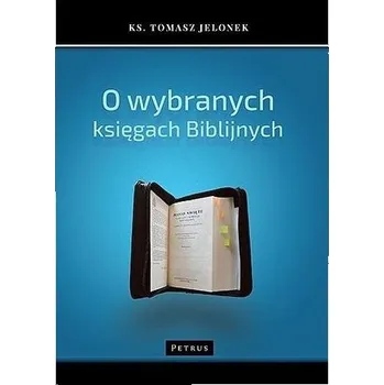O wybranych księgach biblijnych - Ks. Tomasz Jelonek
