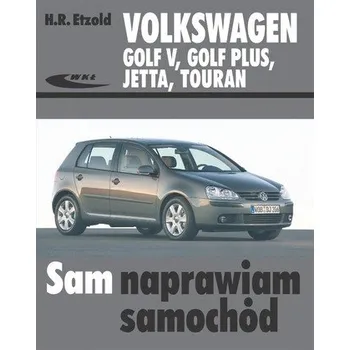 Volkswagen Golf V, Golf Plus, Jetta, Touran. Sam naprawiam samochód - Etzold Hans-Rudiger