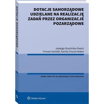 Dotacje samorządowe udzielane na realizację... - Urszula Kurczewska, Krzysztof Jasiecki
