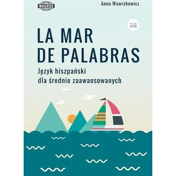 Španělský jazyk La mar de palabras. Język hiszpański - Anna Wawrykowicz