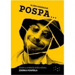 Pospa…: životní a umělecká dráha režiséra Zdeňka Pospíšila - Klára Hanáková (2021, pevná)