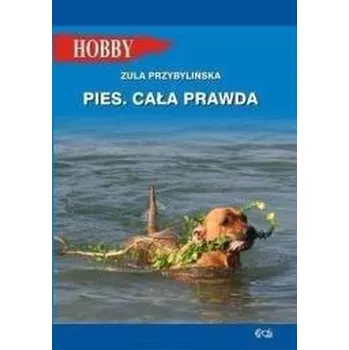 Pies. Cała prawda - Zula Przybylińska