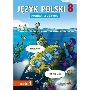 Cizí jazyk Język Polski SP Nauka O Języku 8/1 ćw. GWO - D. Chwastniewska, D. Różek, A. Gorzałczyńska-Mróz