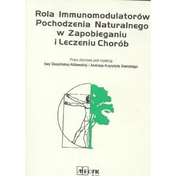 Rola immunomodulatorów pochodzenia naturalnego.. - Praca zbiorowa