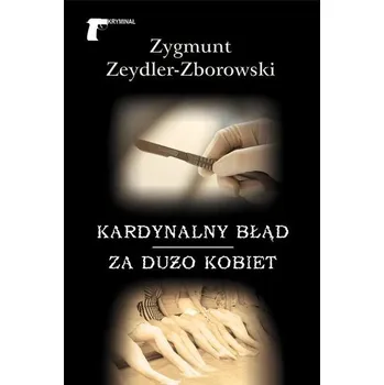 Kardynalny błąd. Za dużo kobiet - Zygmunt Zeydler-Zborowski